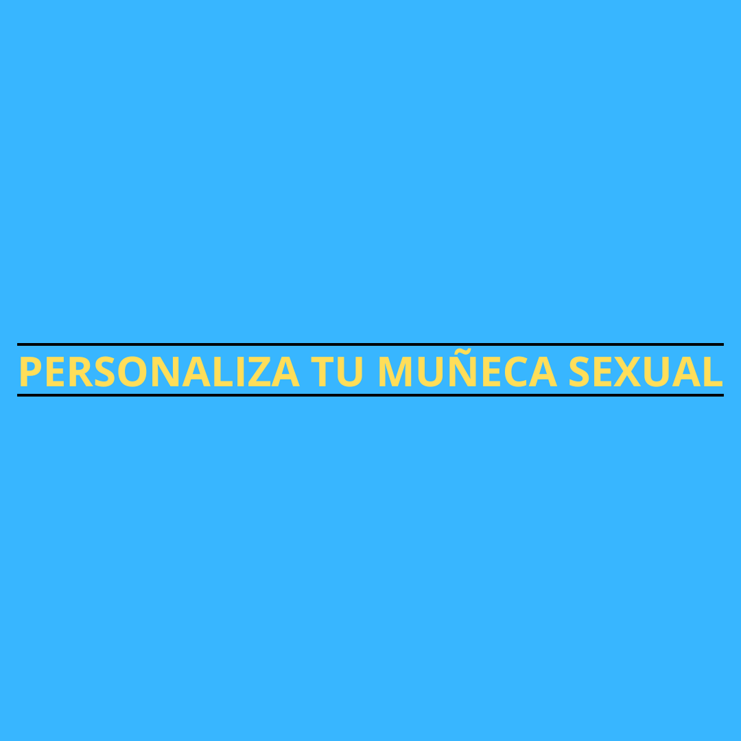 Muñecas sexuales personalizadas realistas